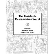 The Postclassic Mesoamerican World,9780874807349
