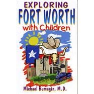 Exploring Fort Worth With Children,9781556227349
