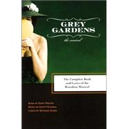 Grey Gardens The Complete Book and Lyrics of the Broadway Musical