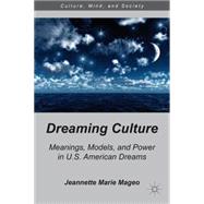 Dreaming Culture Meanings, Models, and Power in U.S. American Dreams
