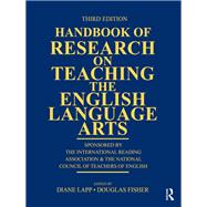 Handbook of Research on Teaching the English Language Arts: Sponsored by the International Reading Association and the National Council of Teachers of English