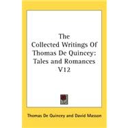Collected Writings of Thomas de Quincey : Tales and Romances V12