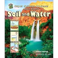 Super Science Projects About Earth's Soil And Water