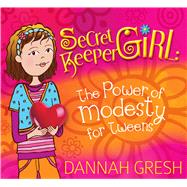 Secret Keeper Girl The Power of Modesty for Tweens