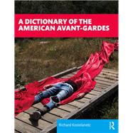 A Dictionary of the American Avant-gardes