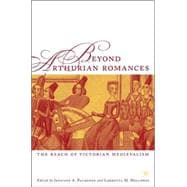 Beyond Arthurian Romances The Reach of Victorian Medievalism