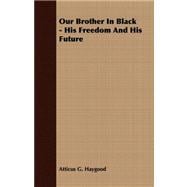 Our Brother in Black - His Freedom and His Future