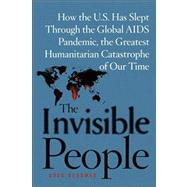 The Invisible People How the U.S. Has Slept Through the Global AIDS Pan