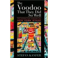 The Voodoo That They Did So Well The Wizards Who Invented the New York Stage