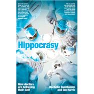 Hippocrasy How doctors are betraying their oath