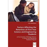Factors Affecting the Retention of First Year Science and Engineering Students at the University of Michigan