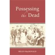 Possessing the Dead The Artful Science of Anatomy