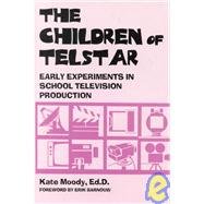 The Children of Telstar : Early Experiments in School Television Production