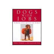 Dogs with Jobs : Working Dogs Around the World