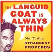 The Languid Goat is Always Thin; The World's Strangest Proverbs