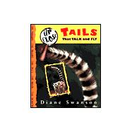 Tails That Talk and Fly