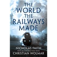 The World the Railways Made