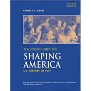 Telecourse Guide for Shaping America to Accompany The American Promise; U.S. History to 1877: Volume 1