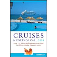 Frommer's<sup>®</sup> Cruises & Ports of Call 2008: From U.S. & Canadian Home Ports to the Caribbean, Alaska, Hawaii & More
