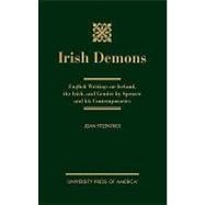 Irish Demons English Writings on Ireland, the Irish, and Gender by Spenser and His Contemporaries