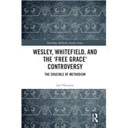 Wesley, Whitefield and the 'Free Grace' Controversy