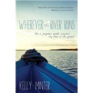 Wherever the River Runs How a Forgotten People Renewed My Hope in the Gospel