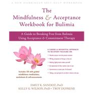 The Mindfulness & Acceptance Workbook for Bulimia
