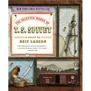 Selected Works of T. S. Spivet : A Novel