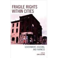 Fragile Rights Within Cities Government, Housing, and Fairness