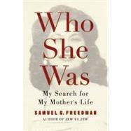 Who She Was My Search for My Mother's Life