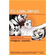 Clubland The Fabulous Rise and Murderous Fall of Club Culture