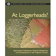 At Loggerheads? : Agricultural Expansion, Poverty Reduction, and Environment in the Tropical Forests