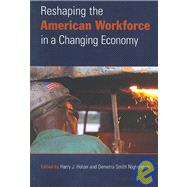 Reshaping the American Workforce in a Changing Economy