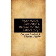 Experimental Elasticity : A Manual for the Laboratory