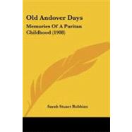 Old Andover Days : Memories of A Puritan Childhood (1908)
