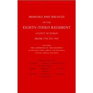 Memoirs and Services of the Eighty-Third Regiment (County of Dublin) from 1793 to 1907: Including the Campaigns of the Regiment in the West Indies, Africa, the Peninsula, Ceylon, Canada, and India
