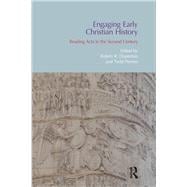 Engaging Early Christian History: Reading Acts in the Second Century