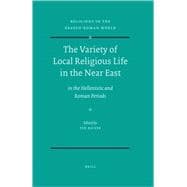 The Variety of Local Religious Life in the Near East In the Hellenistic and Roman Periods