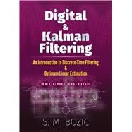 Digital and Kalman Filtering An Introduction to Discrete-Time Filtering and Optimum Linear Estimation, Second Edition