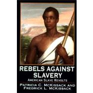 Rebels Against Slavery Story Of  American Slave Revolts, The