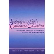 Landscapes in Early Childhood Education : Cross-National Perspectives on Empowerment - A Guide for the New Millennium