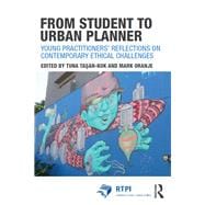 From planning student to urban planner: Young practitionersÆ reflections on contemporary ethical challenges