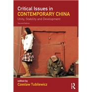 Critical Issues in Contemporary China: Unity, Stability and Development
