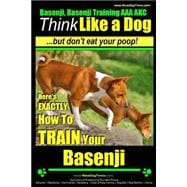 Basenji, Basenji Training AAA Akc: Think Like a Dog but Don't Eat Your Poop!