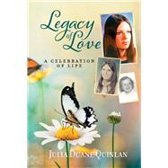 Legacy of Love A Celebration of Life