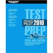 Private Pilot Test Prep 2010 : Study and Prepare for the Recreational and Private Airplane, Helicopter, Gyroplane, Glider, Balloon, Airship, Powered Parachute, and Weight-Shift Control FAA Knowledge Exams