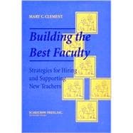 Building the Best Faculty Strategies for Hiring and Supporting New Teachers