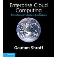 Enterprise Cloud Computing: Technology, Architecture, Applications