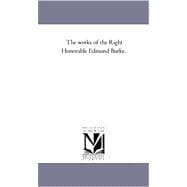 The Works of the Right Honorable Edmund Burke