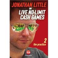 Jonathan Little on Live No-Limit Cash Games The Practice